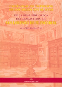 Books Frontpage Catálogo de impresos de los siglos XVI al XVIII de la Real Biblioteca del Monasterio de San Lorenzo de El Escorial: volumen III, siglo XVII