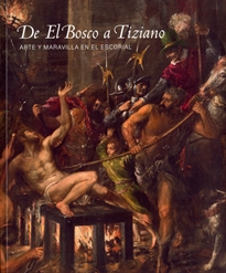 Books Frontpage De El Bosco a Tiziano: arte y maravilla en El Escorial