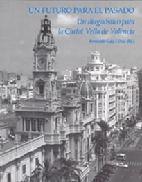 Books Frontpage Un Futuro Para El Pasado. Un Diagnóstico Para La Ciutat Vella De València