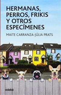 Books Frontpage Hermanas, Perros, Frikis Y Otros Especímenes