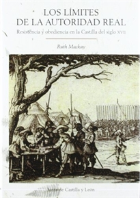 Books Frontpage Los límites de la autoridad real: resistencia y obediencia en la Castilla del siglo XVII