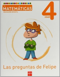 Books Frontpage Aprendo a pensar con las matemáticas: Las preguntas de Felipe. Nivel 4. Educación Infantil