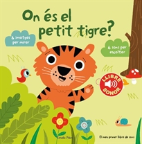 Books Frontpage On és el petit tigre? El meu primer llibre de sons