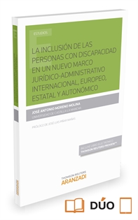 Books Frontpage La inclusión de las personas con discapacidad en un nuevo marco jurídico-administrativo internacional, europeo, estatal y autonómico (Papel + e-book)