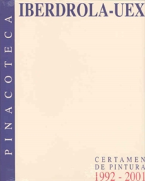 Books Frontpage Pinacoteca Iberdrola UEX. Certamen de Pintura (1992-2001)