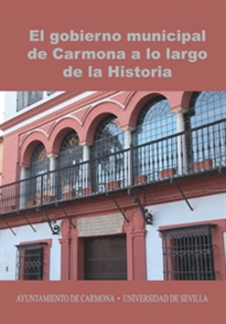 Books Frontpage El gobierno municipal de Carmona a lo largo de la Historia