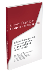 Books Frontpage Claves Prácticas Jubilación: requisitos de acceso, cuantía y compatibilidad con el trabajo