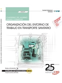 Books Frontpage Cuaderno del alumno. Organización del entorno de trabajo en transporte sanitario (UF0679). Certificados de profesionalidad. Transporte sanitario (SANT0208)