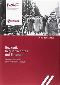 Books Frontpage Euzkadi, la guerra antes del Estatuto. Desde la Secretaría del Gobierno de Vizcaya