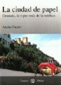 Books Frontpage La ciudad de papel: Granada, la hipocresía de la estética
