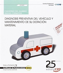 Books Frontpage Cuaderno del alumno. Diagnosis preventiva del vehículo y mantenimiento de su dotación material (UF0680). Certificados de profesionalidad. Transporte sanitario (SANT0208)