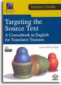Books Frontpage Targeting the Source Text. A Coursebook in English for Translator Trainees (TEACHER'S GUIDE)