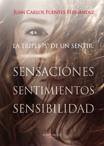 Books Frontpage La triple S de un sentir. Sensaciones, sentimientos y sensibilidad