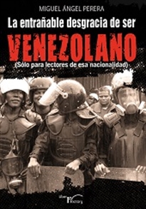 Books Frontpage La Entrañable Desgracia De Ser Venezolano