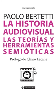 Books Frontpage La historia audiovisual. Las teorías y herramientas semióticas