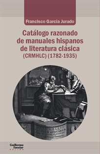 Books Frontpage Catálogo razonado de manuales hispanos de literatura clásica (1782-1935)