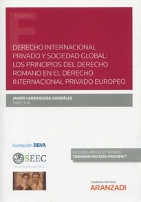 Books Frontpage Derecho internacional privado y sociedad global: los principios del derecho romano en el derecho internacional privado europeo (Papel + e-book)