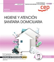Books Frontpage Manual. Higiene y atención sanitaria domiciliaria (MF0249_2). Certificados de profesionalidad. Atención sociosanitaria a personas en el domicilio (SSCS0108)