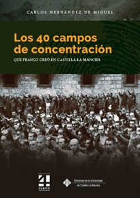 Books Frontpage Los 40 campos de concentración que Franco creó en Castilla-La Mancha