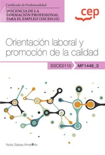 Books Frontpage Manual. Orientación laboral y promoción de la calidad (MF1446_3). Certificados de profesionalidad. Docencia de la formación profesional para el empleo (SSCE0110)