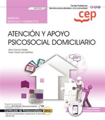 Books Frontpage Manual. Atención y apoyo psicosocial domiciliario (MF0250_2). Certificados de profesionalidad. Atención sociosanitaria a personas en el domicilio (SSCS0108)