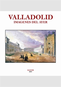 Books Frontpage Valladolid. Imágenes del ayer