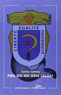 Books Frontpage Para que nos serve Galiza? (XII Premio Tamón Piñeiro 2012)