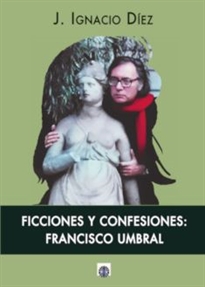 Books Frontpage Ficciones y confesiones: Francisco Umbral