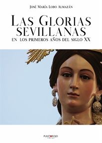 Books Frontpage Las Glorias sevillanas en los primeros años del siglo XX