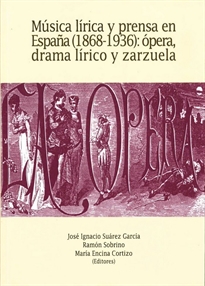 Books Frontpage Música lírica y prensa en España (1868-1936): ópera, drama lírico y zarzuela