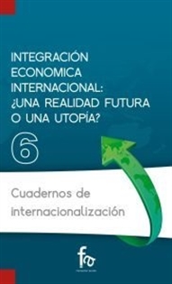 Books Frontpage Integración económica internacional: ¿una realidad futura o una autopía?