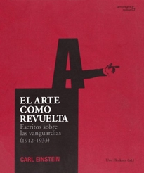 Books Frontpage El arte como revuelta: escritos sobre las vanguardias (1912-1933)