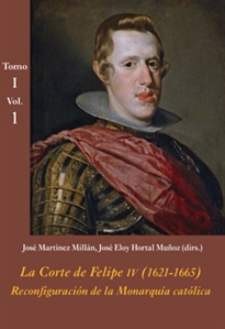 Books Frontpage La Corte de Felipe IV (1621-1665): Reconfiguración de la Monarquía católica - Tomos I y II (Estuche 3 vols. + CD)