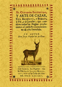 Books Frontpage El cazador instruído, y arte de cazar, con escopeta, y perros, a pie, y a cavallo