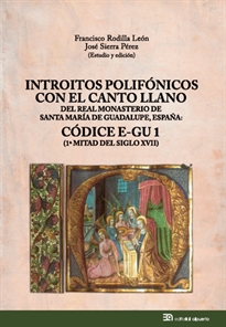 Books Frontpage Introitos polifónicos con el canto llano del Real Monasterio de Santa María de Guadalupe, España