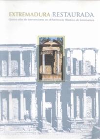 Books Frontpage Extremadura restaurada: quince años de intervenciones en el Patrimonio Histórico de Extremadura