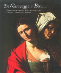 Books Frontpage De Caravaggio a Bernini. Obras Maestras del Seicento Italiano en las Colecciones Reales