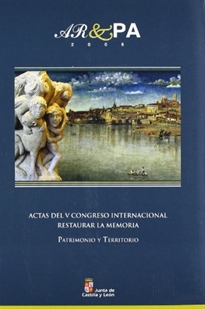 Books Frontpage Patrimonio y territorio: actas del V Congreso Internacional de Restauración "Restaurar la Memoria", celebrado en Valladolid del 10 al 12 de noviembre de 2006