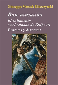 Books Frontpage Bajo acusación. El valimiento en el reinado de Felipe III