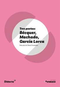 Books Frontpage Tres poetas: Bécquer, Machado, García Lorca (Asterisco) (nueva edición 2021)