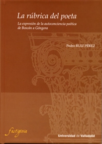 Books Frontpage Rúbrica Del Poeta, La. La Expresión De La Autoconciencia Poética De Boscan A Góngora