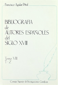 Books Frontpage Bibliografía de autores españoles del siglo XVIII. Tomo VIII (T-Z)