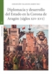 Front pageDiplomacia y desarrollo del Estado en la Corona de Aragón (s. XIV-XVI)