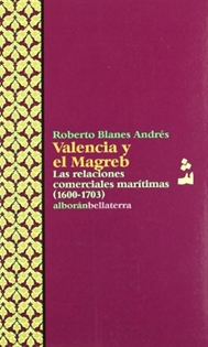 Books Frontpage Valencia y el Magreb: las relaciones comerciales marítimas (1600-1703)