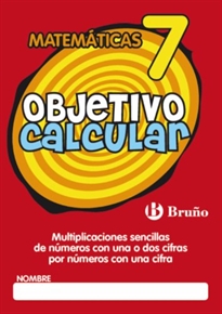 Books Frontpage Objetivo calcular 7 Multiplicaciones sencillas de números con una o dos cifras por números con una cifra