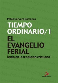 Books Frontpage El Evangelio ferial leído en la tradición cristiana. Tiempo ordinario/1