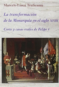 Books Frontpage La transformación de la Monarquía en el siglo XVIII