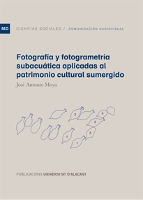 Books Frontpage Fotografía y fotogrametría subacuática aplicadas al patrimonio cultural sumergido