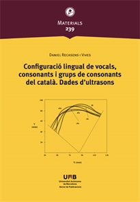 Books Frontpage Configuració lingual de vocals, consonants i grups de consonants del català. Dades d'ultrasons