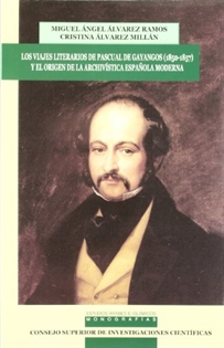 Books Frontpage Viajes literarios de Pascual de Gayangos (1850-1857) y el origen de la archivística española moderna